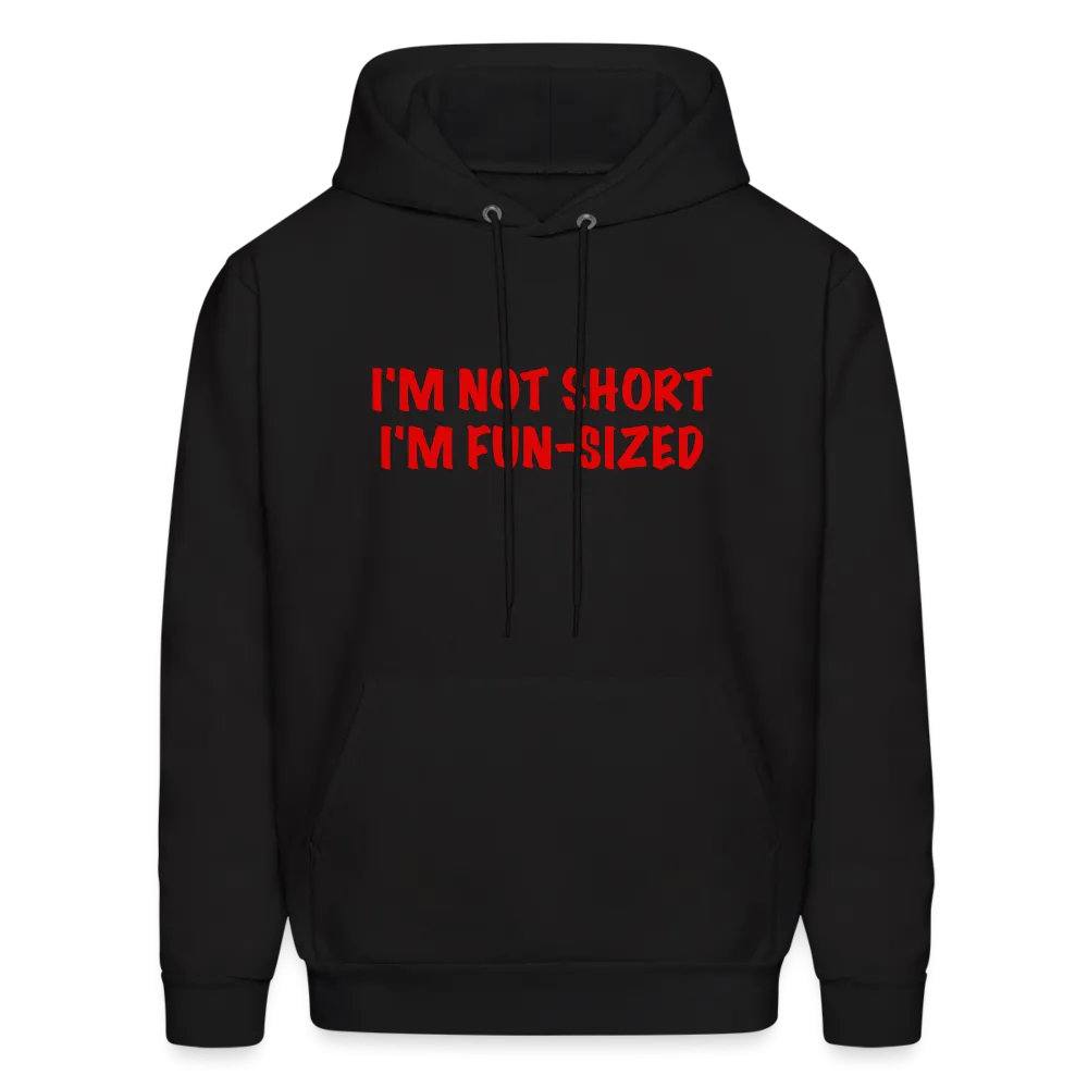 I'm Not Short I'm Fun Sized Hoodie (Funny Graphic Tee)