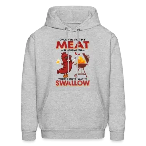 Once You Put My Meat In Your Mouth (BBQ Grilling Adult Humor) Hoodie