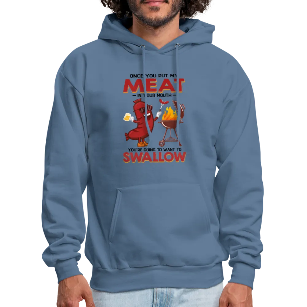 Once You Put My Meat In Your Mouth (BBQ Grilling Adult Humor) Hoodie