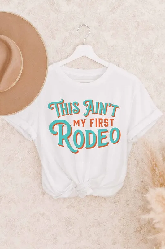 THIS AIN'T MY FIRST RODEO GRAPHIC TEE