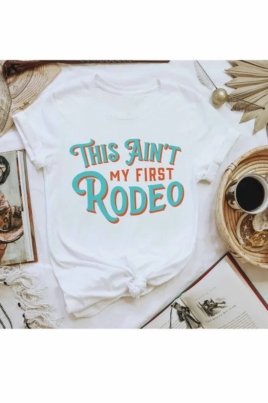 THIS AIN'T MY FIRST RODEO GRAPHIC TEE